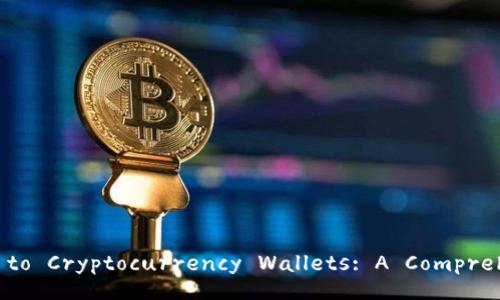 Introduction to Cryptocurrency Wallets: A Comprehensive Guide